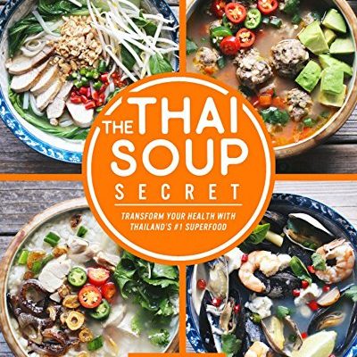 The Thai Soup Secret: Transform Your Health with Thailand's